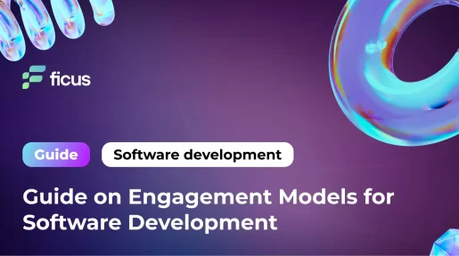 How to Select the Ideal Engagement Model for Software Development Success